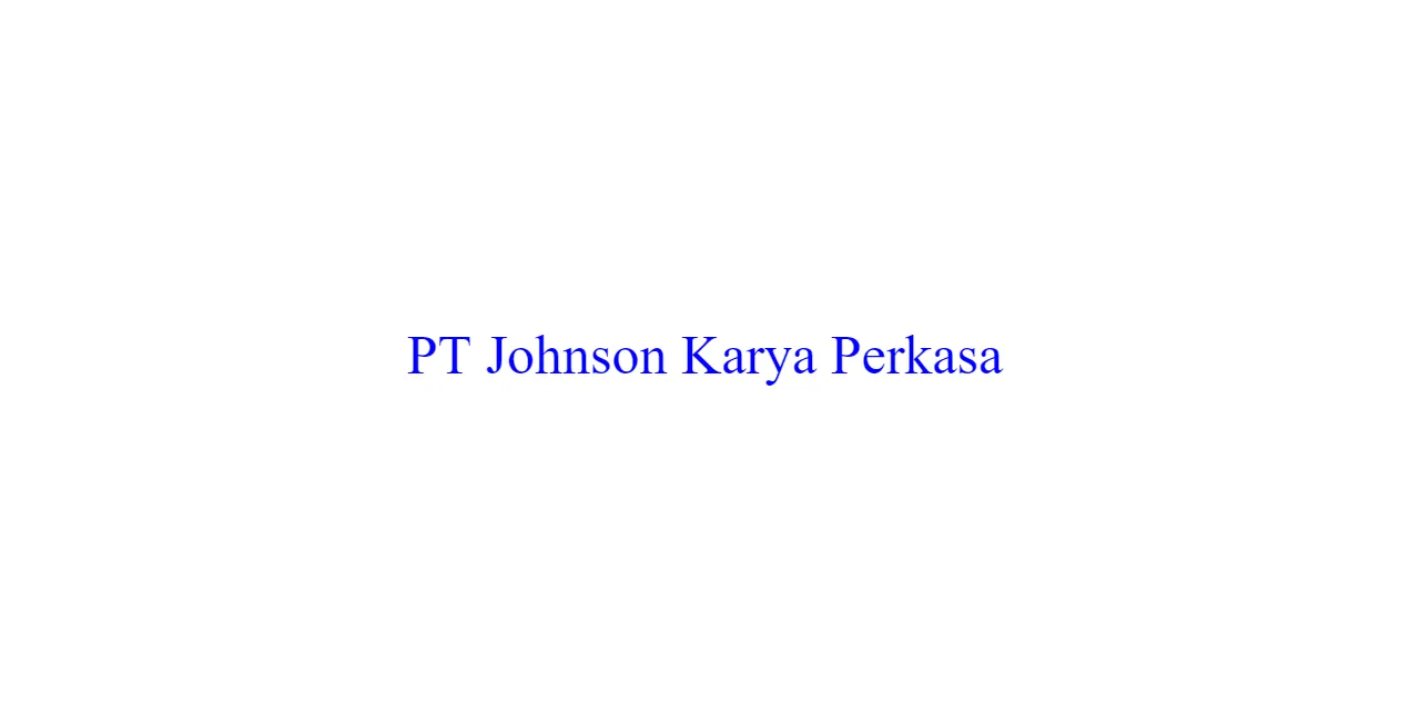 Lowongan Kerja Staff Distribusi PT johnson Karya Perkasa Batam Terbaru 2024