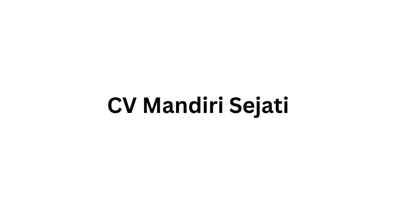 Info Lowongan Kerja Administration Staff Trenggalek 2024, CV Mandiri Sejati Buka Loker Trenggalek Terbaru