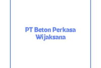 Info Lowongan Kerja Staff Order Processing – Bandung 2024, PT Beton Perkasa Wijaksana Buka Loker Bandung Terbaru