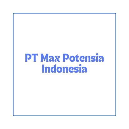 PT Max Potensia Indonesia