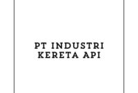 Info Lowongan Kerja Teknisi (Yogyakarta) 2024, PT Industri Kereta Api (INKA) Buka Loker Terbaru Untuk Lulusan SMK