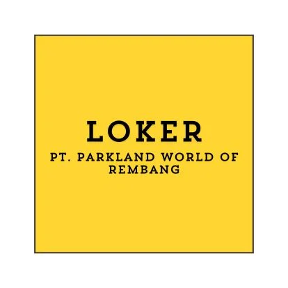 Info Lowongan Kerja Operator Pabrik (Rembang) 2024, PT. Parkland World of Rembang Buka Loker Rembang Lulusan SMA Terbaru