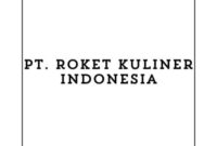 Loker Crew Kitchen (Tangerang) Terbaru 2024 di PT. Roket Kuliner Indonesia